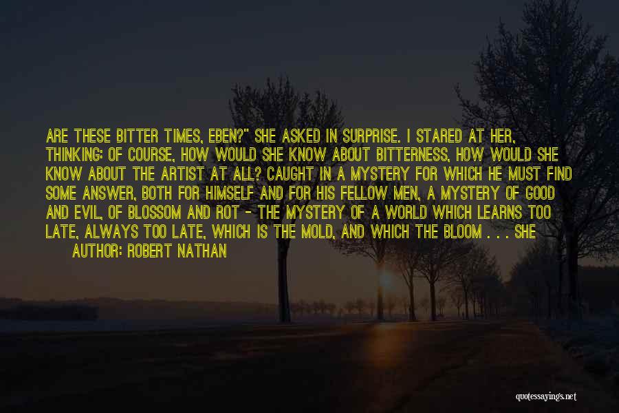 Good Things Come Late Quotes By Robert Nathan