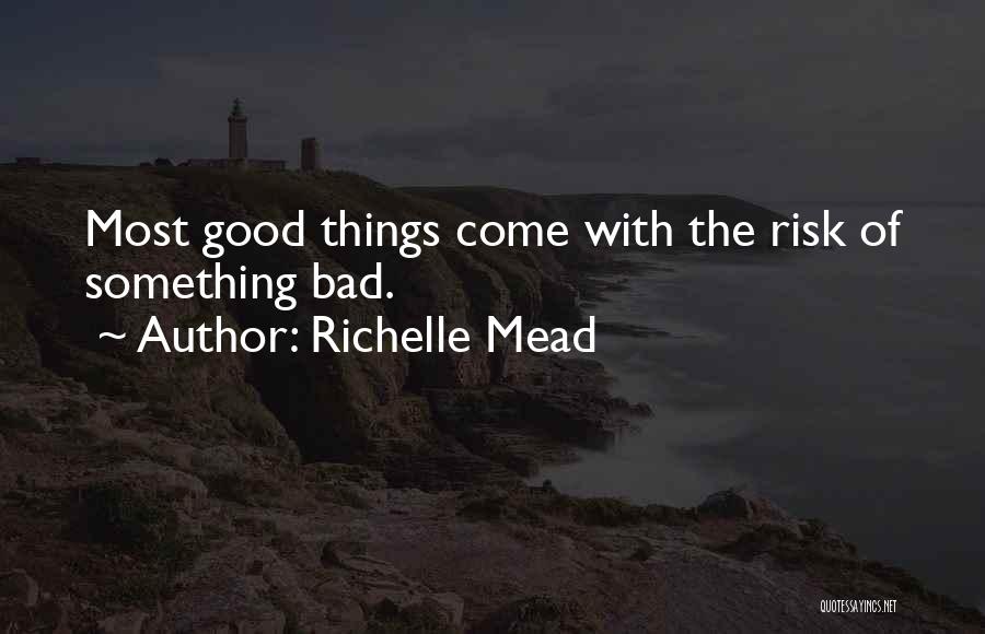 Good Things Come Quotes By Richelle Mead