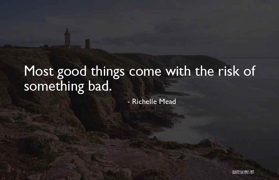 Good Things Come Quotes By Richelle Mead