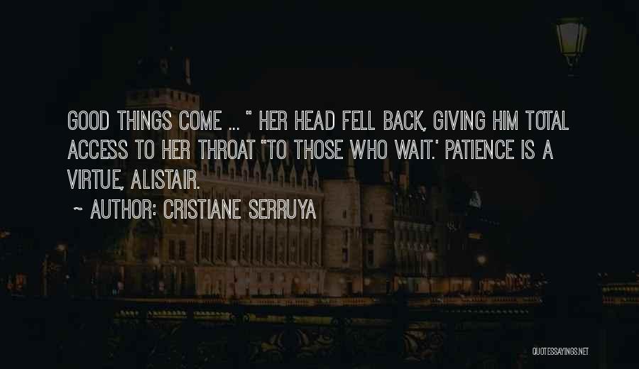 Good Things Come Those Wait Quotes By Cristiane Serruya