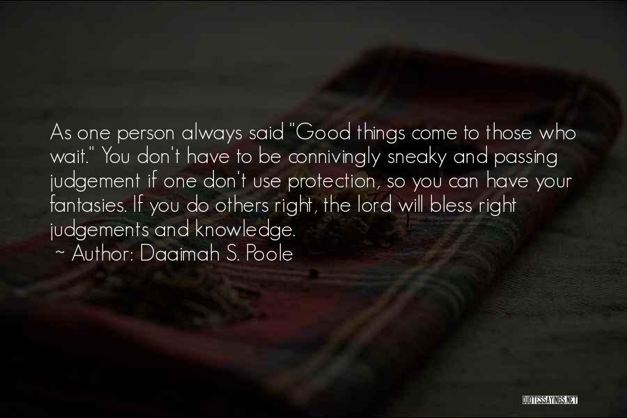 Good Things Come Those Wait Quotes By Daaimah S. Poole