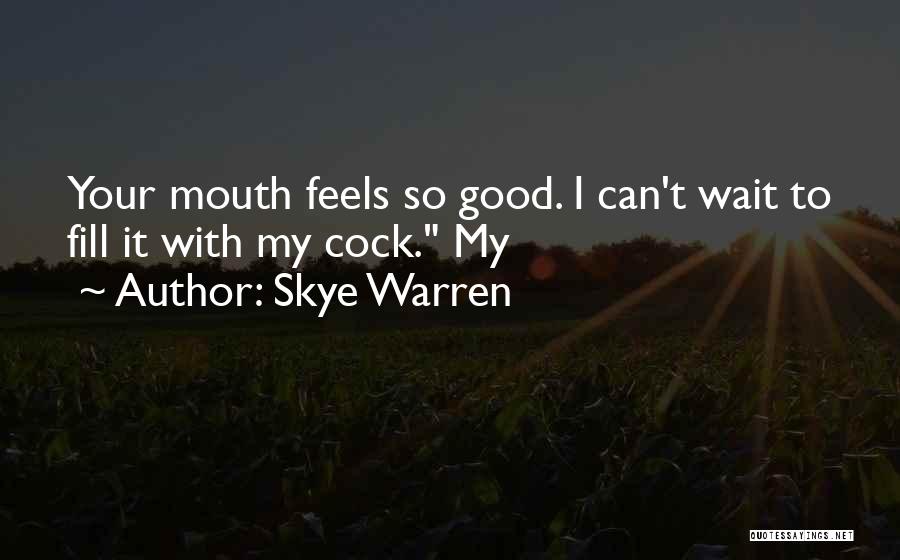 Good Things Come Those Wait Quotes By Skye Warren