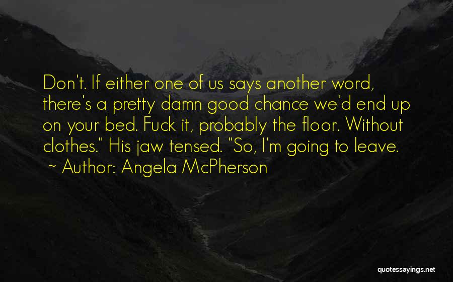 Good Things Come To An End Quotes By Angela McPherson