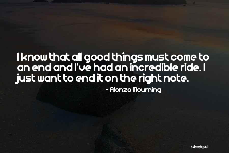 Good Things Come To End Quotes By Alonzo Mourning