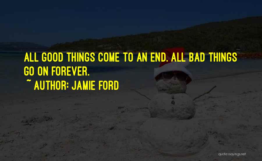Good Things Come To End Quotes By Jamie Ford