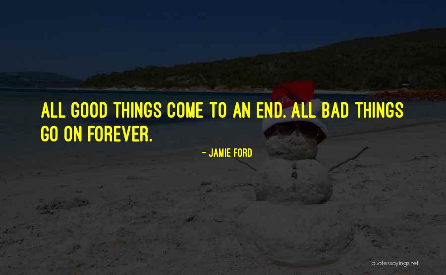 Good Things Come To End Quotes By Jamie Ford