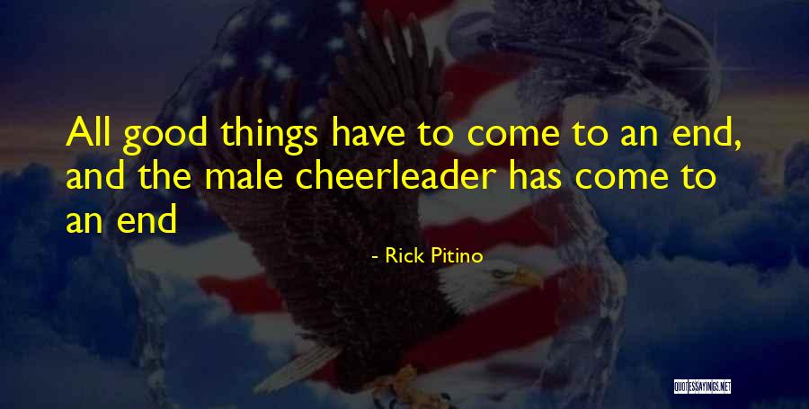 Good Things Come To End Quotes By Rick Pitino