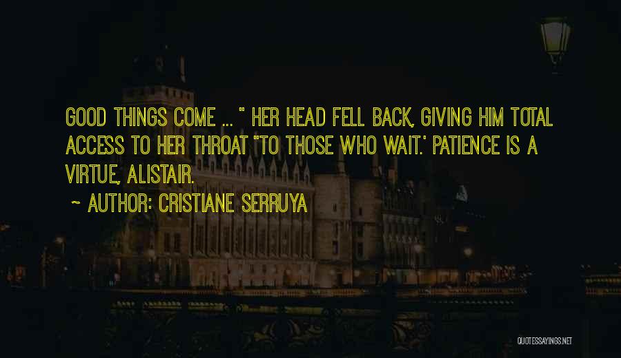 Good Things Come To The Ones Who Wait Quotes By Cristiane Serruya