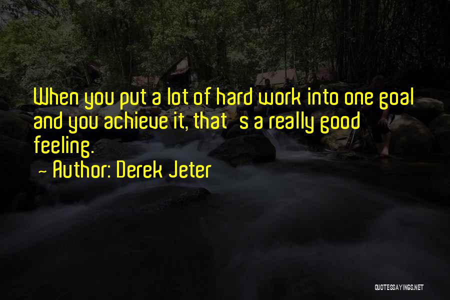 Good Things Come To Those Who Work Hard Quotes By Derek Jeter