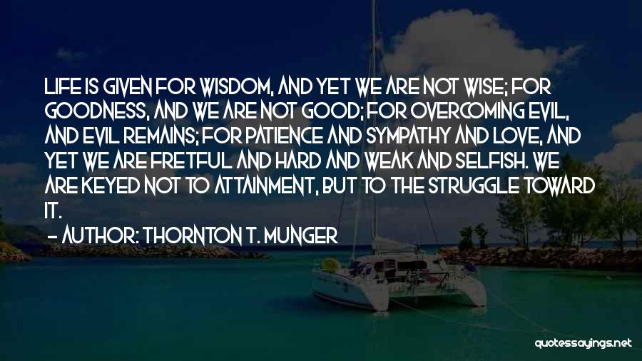 Good Things Come With Patience Quotes By Thornton T. Munger