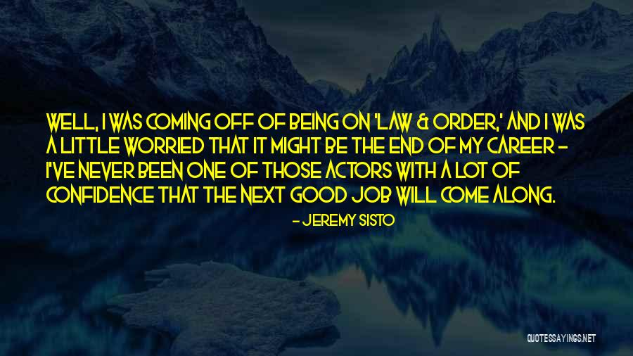 Good Things Coming To An End Quotes By Jeremy Sisto Good Things Coming To An End Quotes By Jeremy Sisto