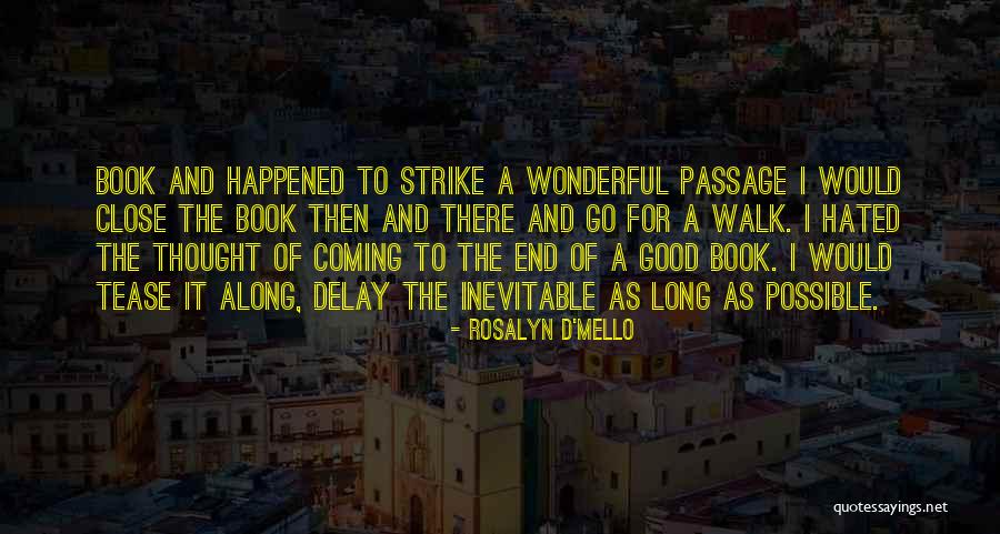 Good Things Coming To An End Quotes By Rosalyn D'Mello Good Things Coming To An End Quotes By Rosalyn D'Mello