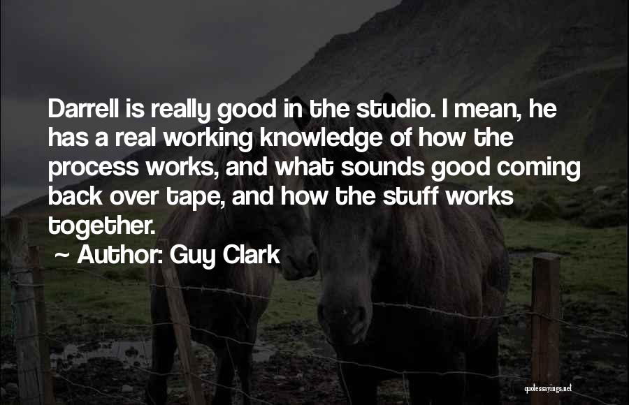 Good Things Coming Together Quotes By Guy Clark