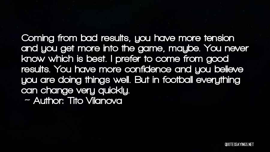 Good Things Coming Your Way Quotes By Tito Vilanova