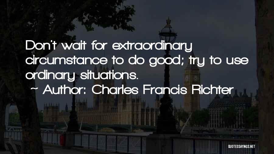 Good Things For Those Who Wait Quotes By Charles Francis Richter