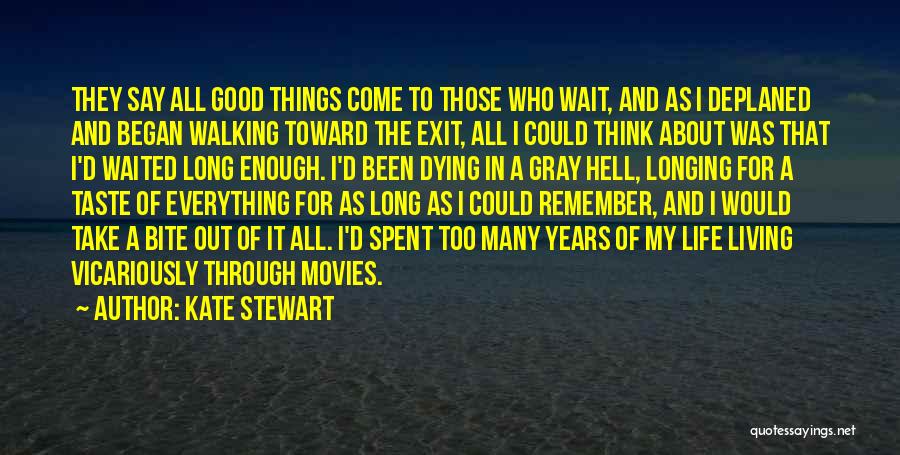 Good Things For Those Who Wait Quotes By Kate Stewart