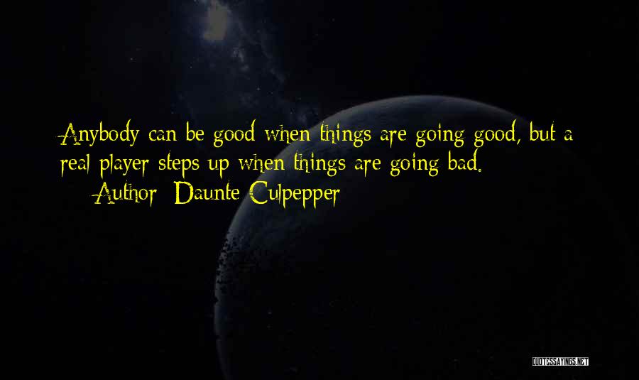Good Things Going Bad Quotes By Daunte Culpepper