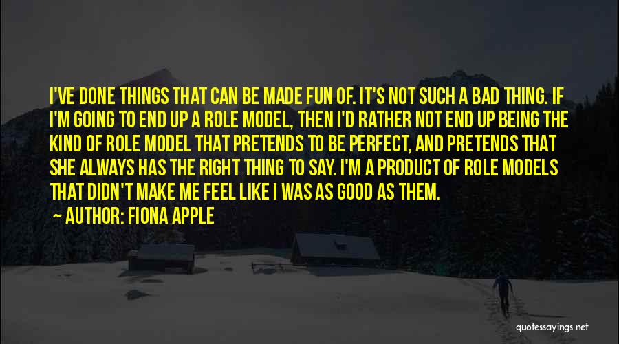 Good Things Going Bad Quotes By Fiona Apple