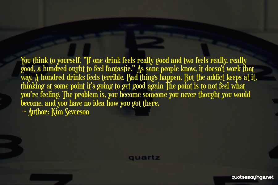 Good Things Going Bad Quotes By Kim Severson