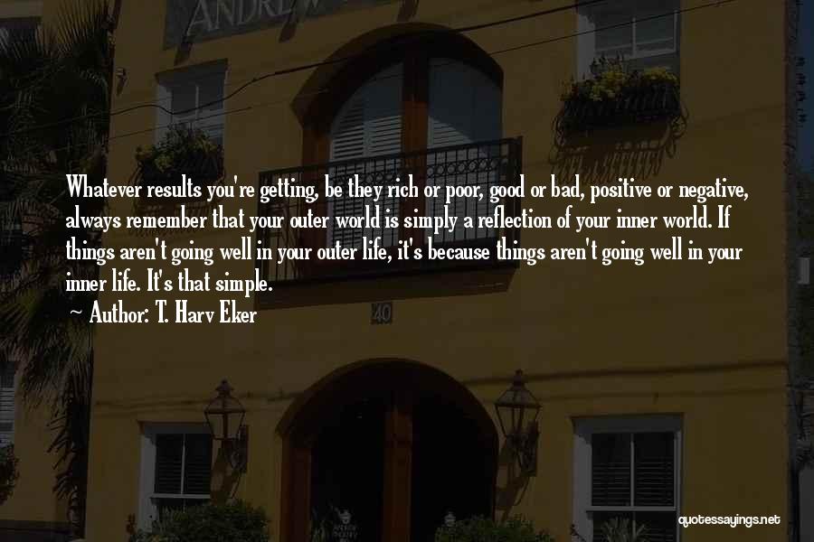 Good Things Going Bad Quotes By T. Harv Eker