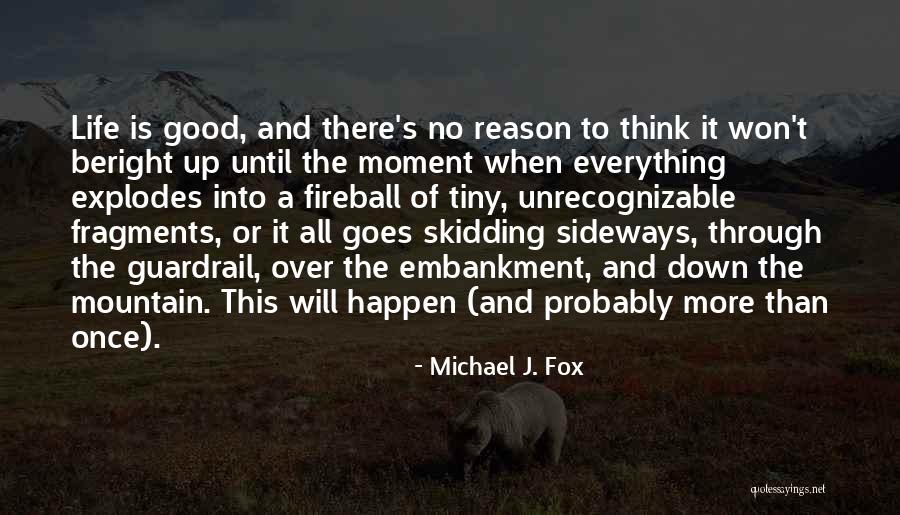 Good Things Happen For A Reason Quotes By Michael J. Fox