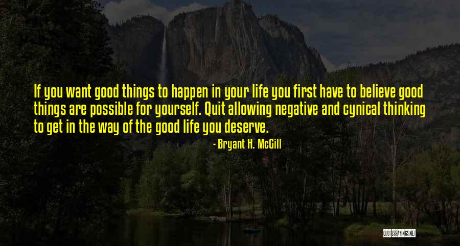Good Things Happen In Life Quotes By Bryant H. McGill Good Things Happen In Life Quotes By Bryant H. McGill