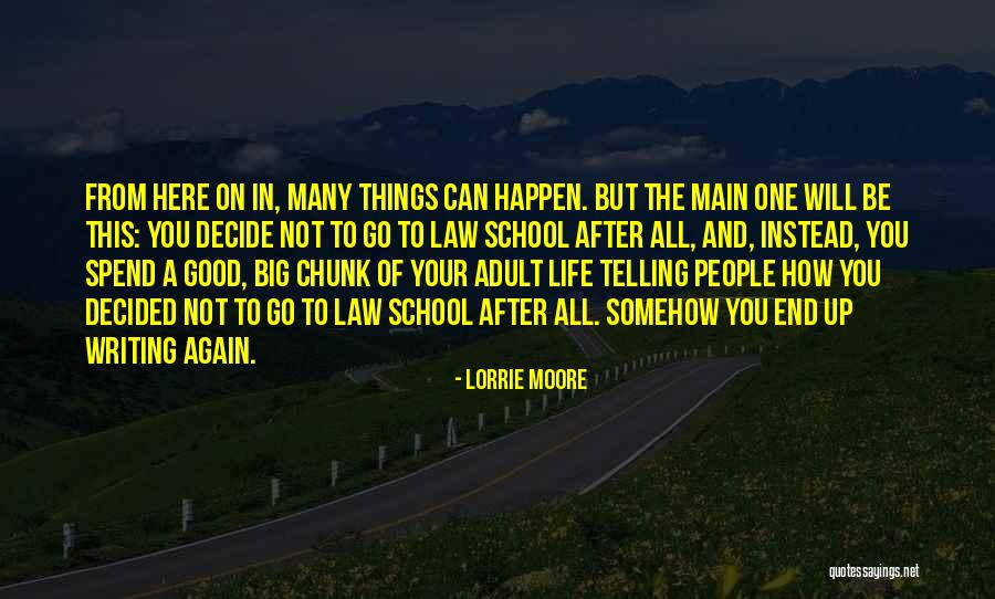 Good Things Happen In Life Quotes By Lorrie Moore Good Things Happen In Life Quotes By Lorrie Moore