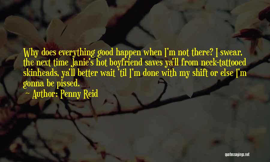 Good Things Happen To Those Who Wait Quotes By Penny Reid