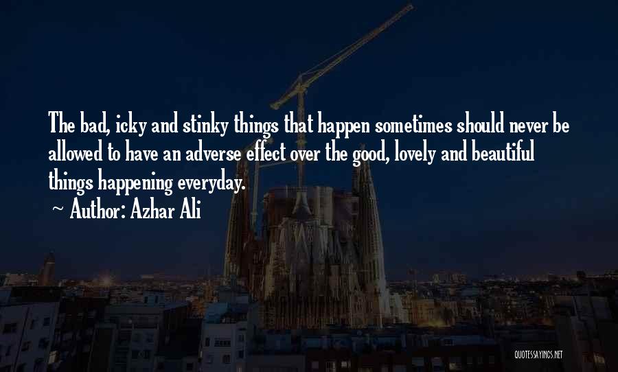 Good Things Happening In Life Quotes By Azhar Ali