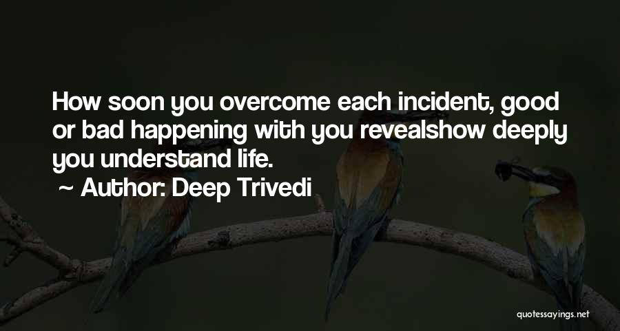 Good Things Happening In Life Quotes By Deep Trivedi