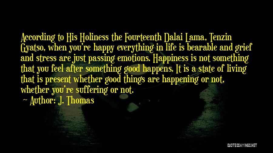 Good Things Happening In Life Quotes By J. Thomas