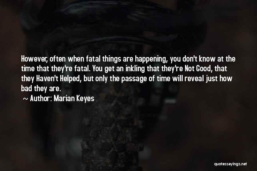 Good Things Happening In Time Quotes By Marian Keyes