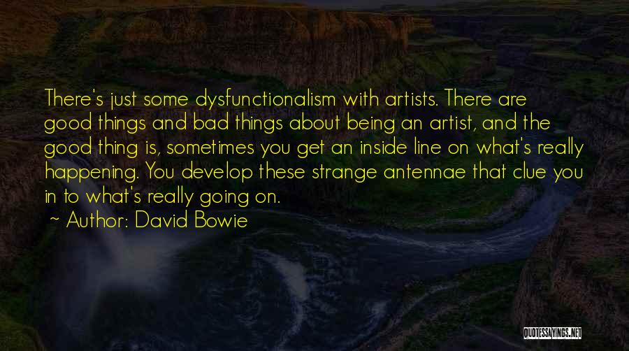 Good Things Happening To You Quotes By David Bowie Good Things Happening To You Quotes By David Bowie