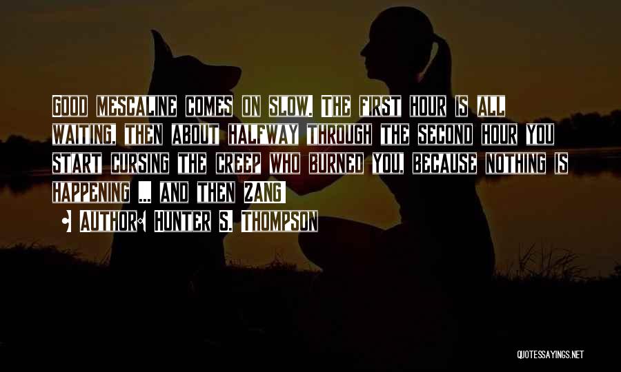 Good Things Happening To You Quotes By Hunter S. Thompson Good Things Happening To You Quotes By Hunter S. Thompson