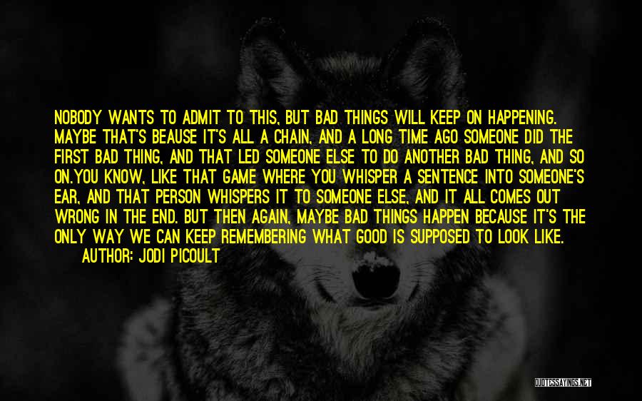 Good Things Happening To You Quotes By Jodi Picoult Good Things Happening To You Quotes By Jodi Picoult