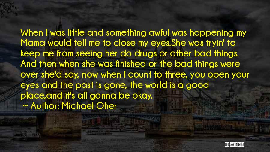 Good Things Happening To You Quotes By Michael Oher Good Things Happening To You Quotes By Michael Oher