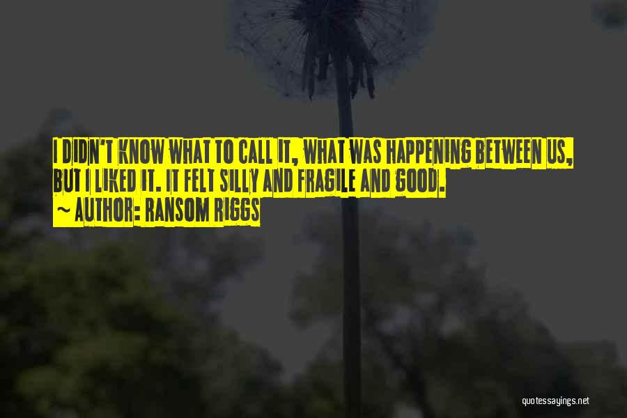 Good Things Happening To You Quotes By Ransom Riggs Good Things Happening To You Quotes By Ransom Riggs