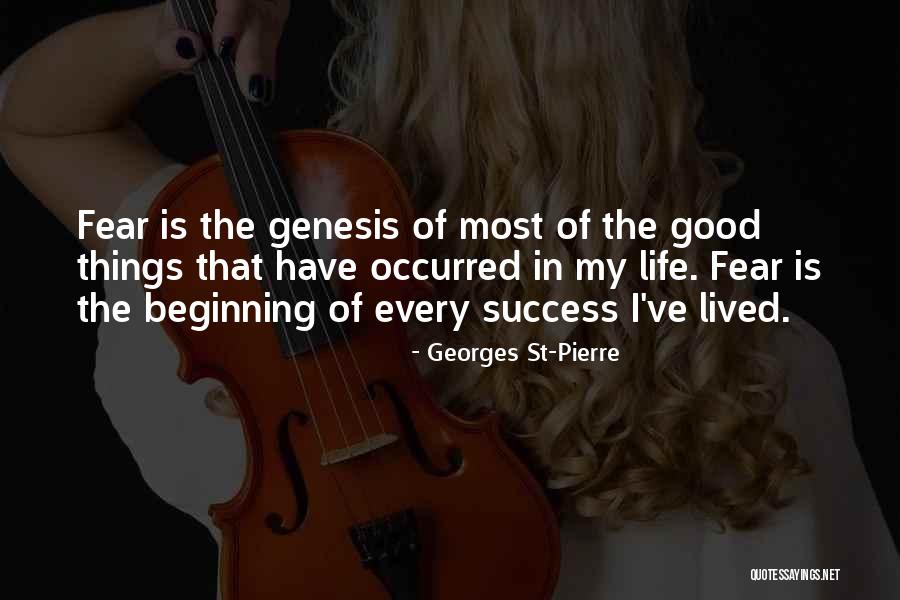 Good Things In Life Quotes By Georges St-Pierre