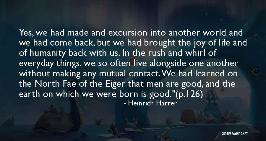 Good Things In Life Quotes By Heinrich Harrer