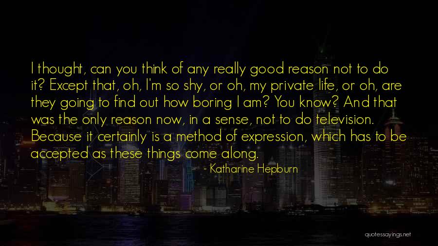 Good Things In Life Quotes By Katharine Hepburn