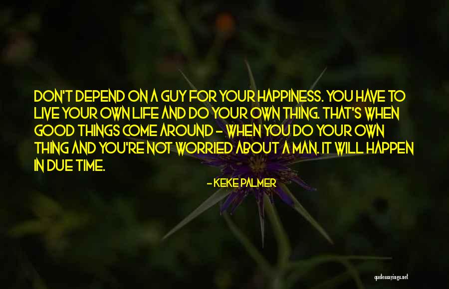 Good Things In Life Quotes By Keke Palmer