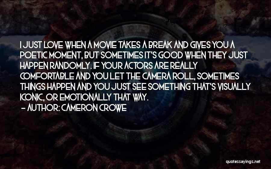 Good Things Just Happen Quotes By Cameron Crowe
