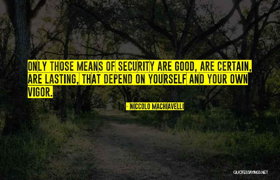 Good Things Lasting Quotes By Niccolo Machiavelli Good Things Lasting Quotes By Niccolo Machiavelli