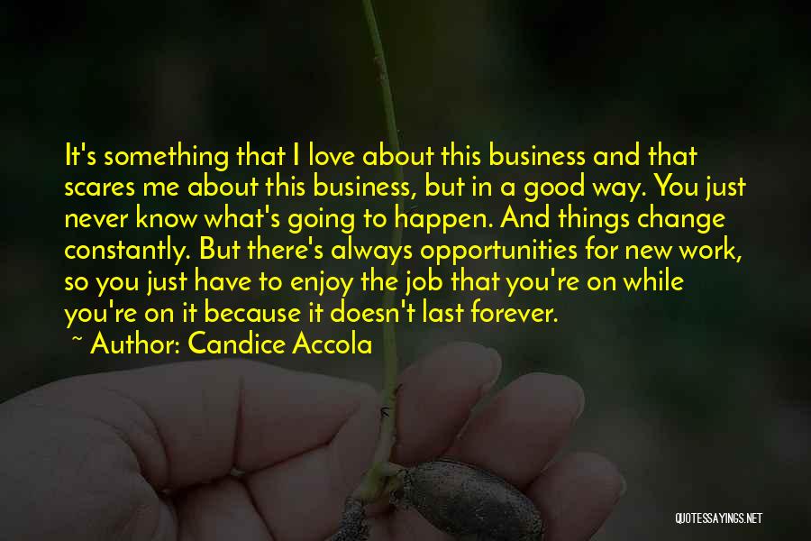 Good Things Never Change Quotes By Candice Accola