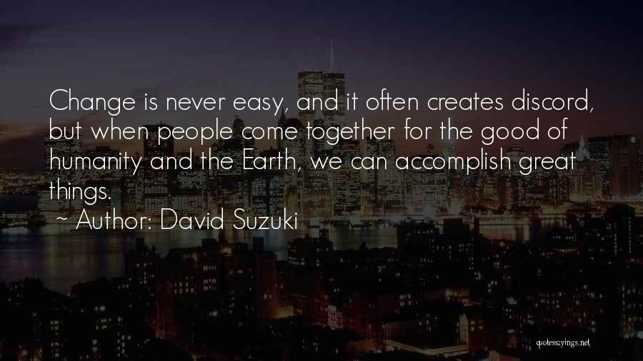 Good Things Never Change Quotes By David Suzuki