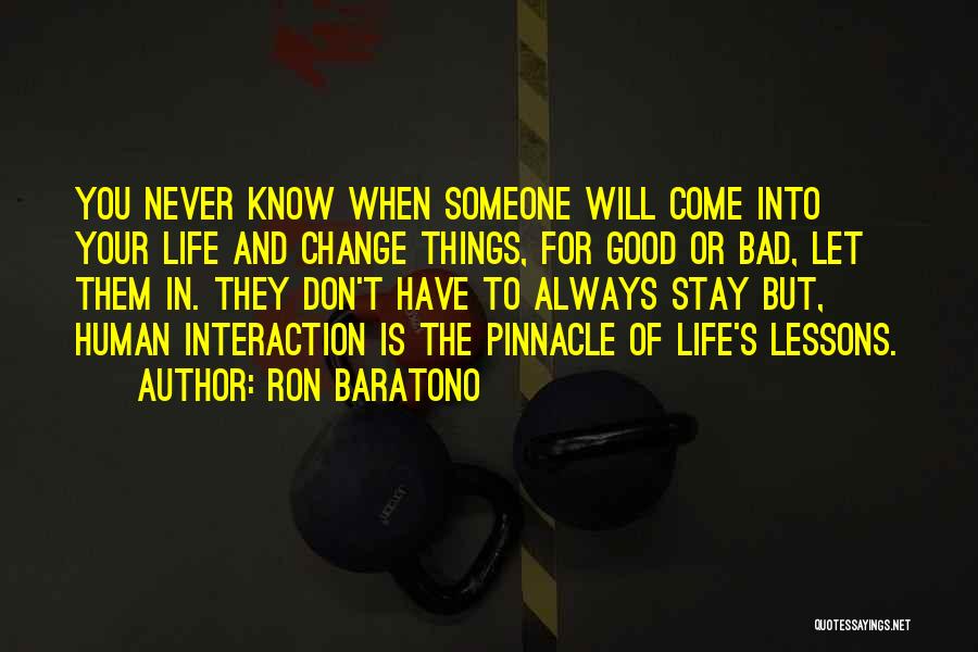 Good Things Never Change Quotes By Ron Baratono