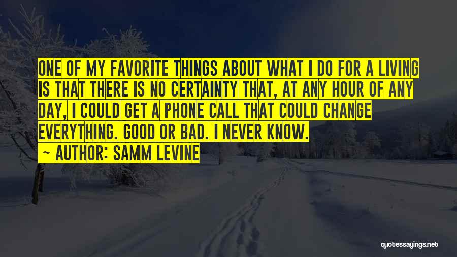 Good Things Never Change Quotes By Samm Levine