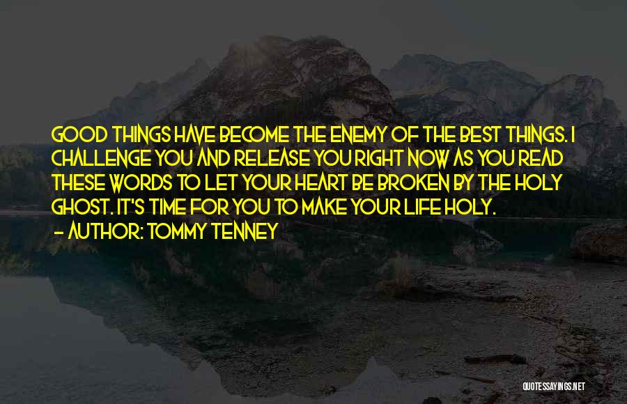 Good Things Of Life Quotes By Tommy Tenney