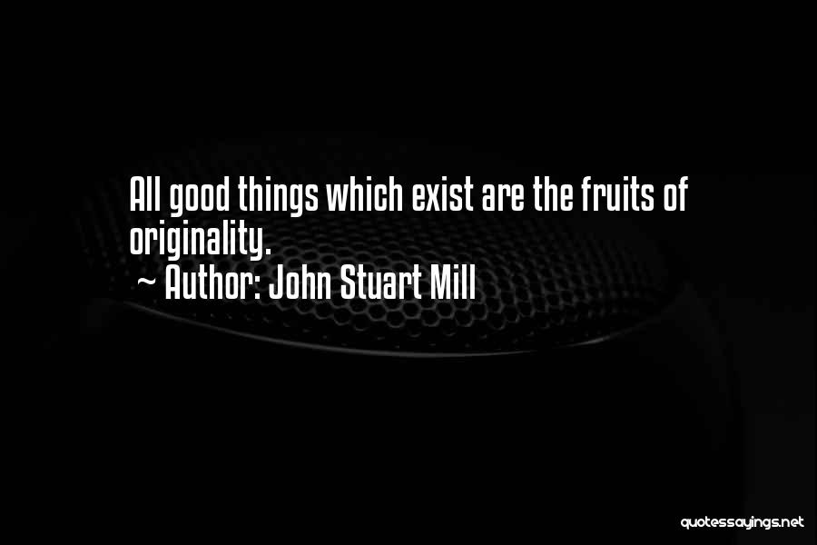 Good Things Quotes By John Stuart Mill