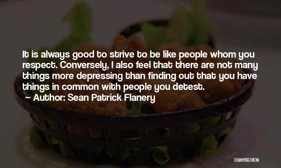 Good Things Quotes By Sean Patrick Flanery